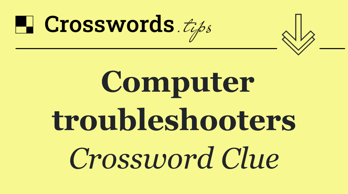 Computer troubleshooters