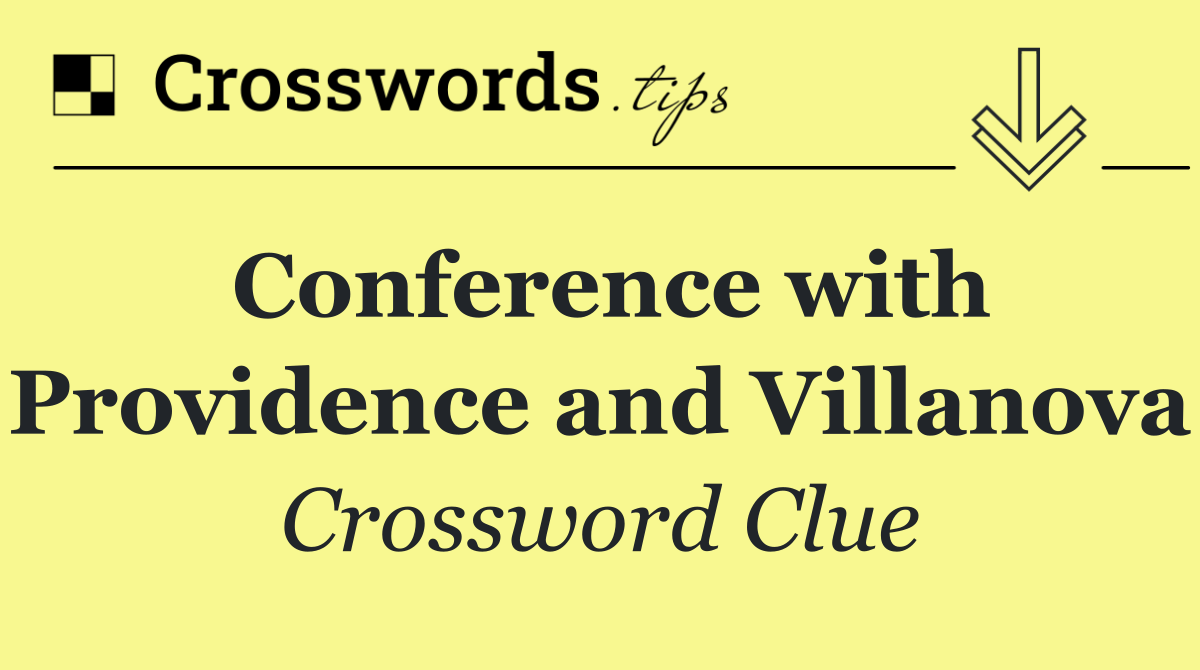 Conference with Providence and Villanova