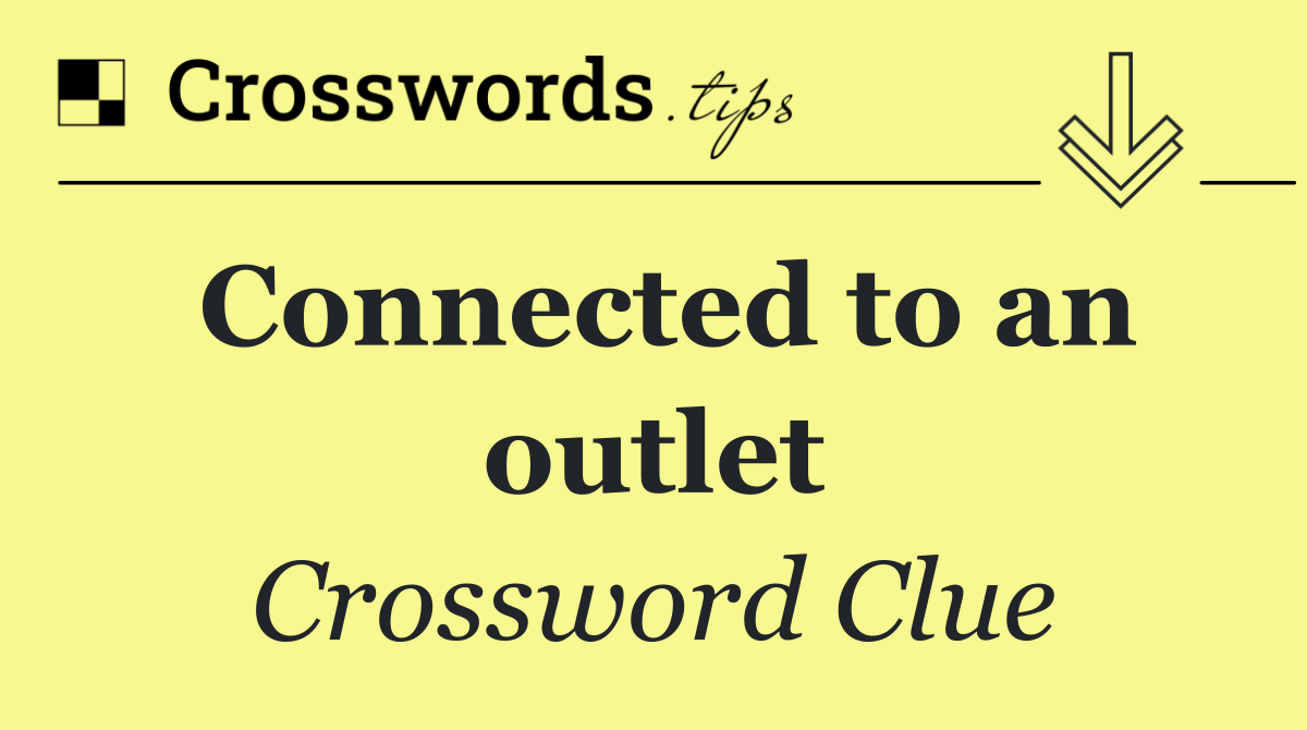 Connected to an outlet