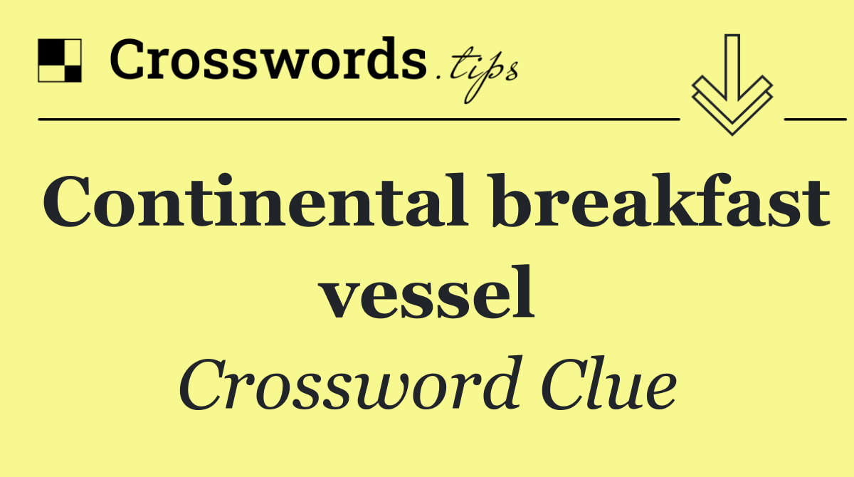 Continental breakfast vessel
