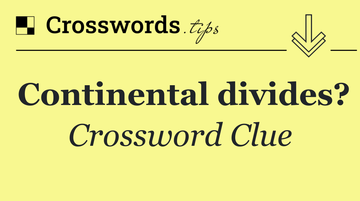 Continental divides?
