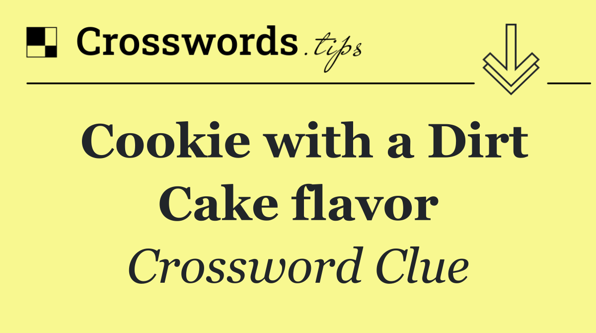 Cookie with a Dirt Cake flavor