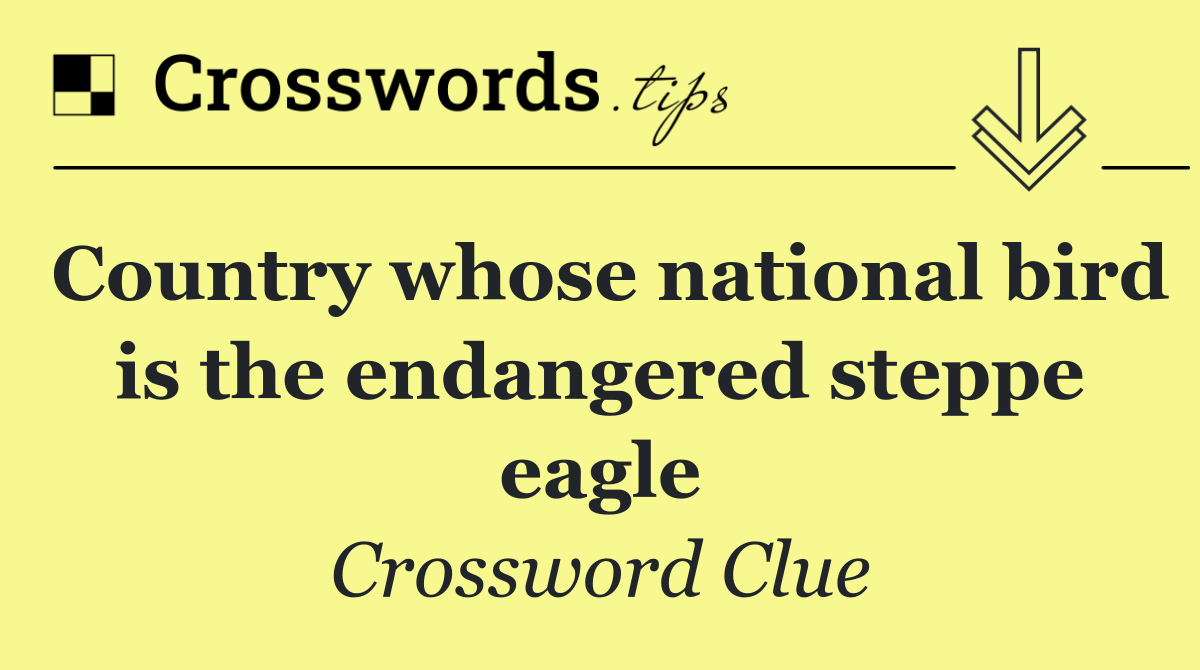Country whose national bird is the endangered steppe eagle