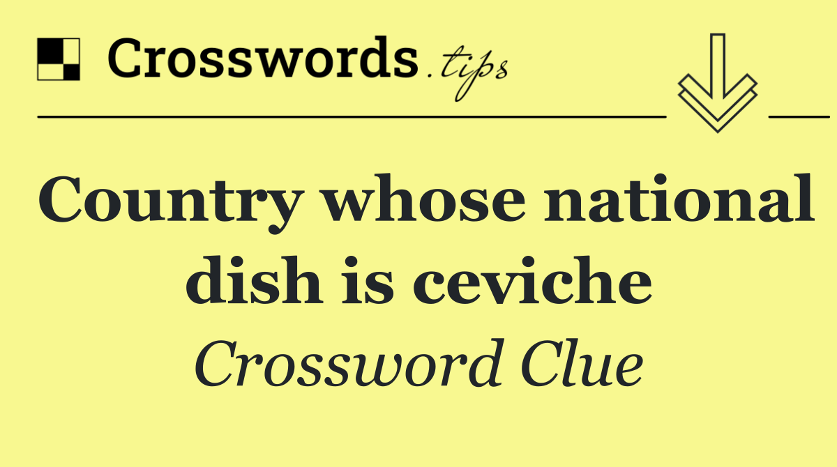Country whose national dish is ceviche