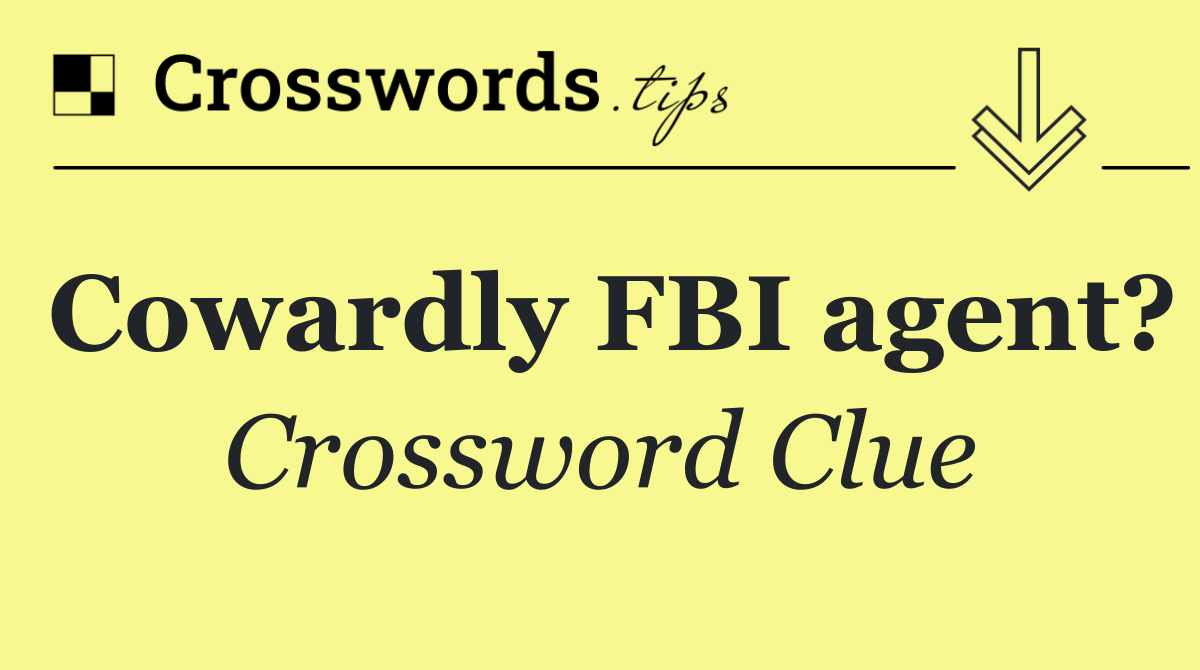Cowardly FBI agent?