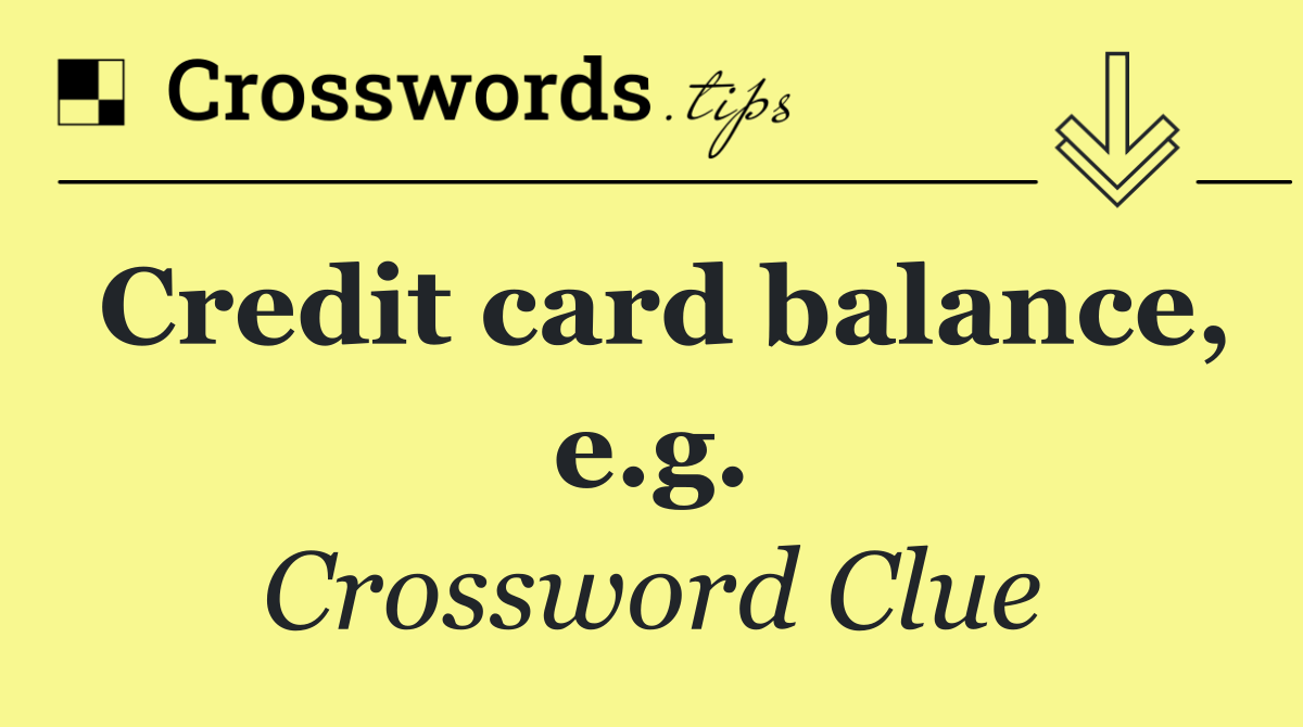 Credit card balance, e.g.