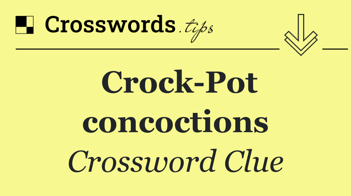 Crock Pot concoctions
