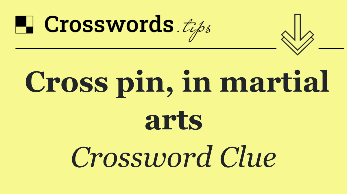 Cross pin, in martial arts