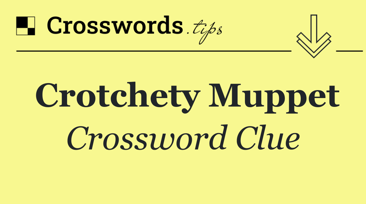 Crotchety Muppet
