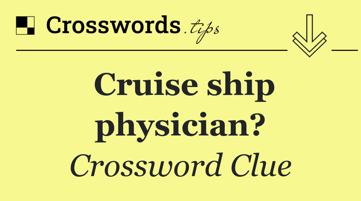 Cruise ship physician?