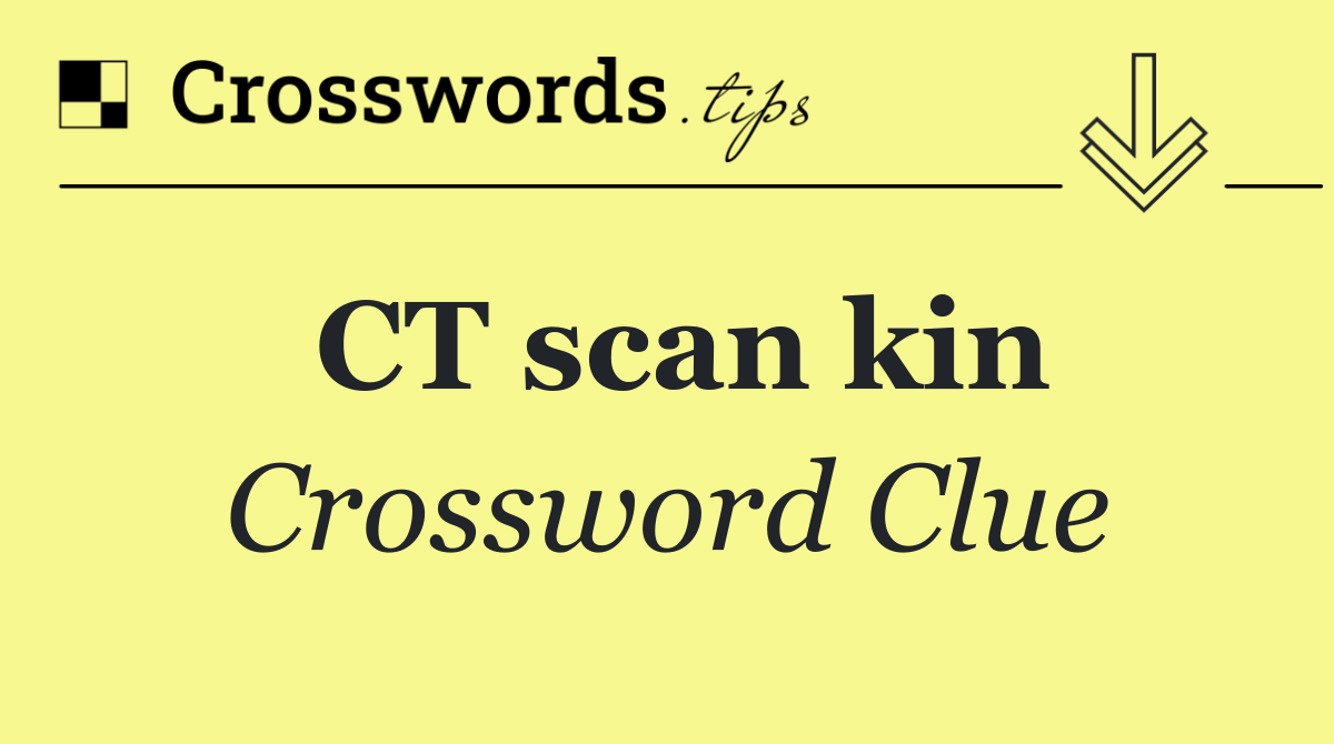 CT scan kin