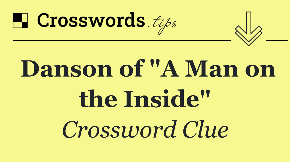 Danson of "A Man on the Inside"