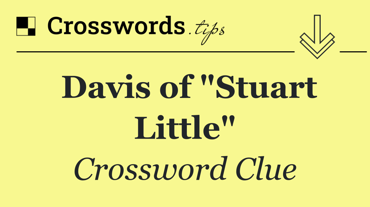 Davis of "Stuart Little"