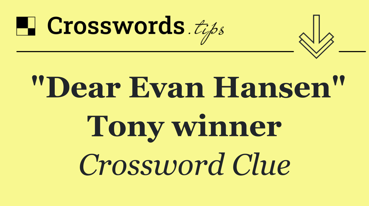 "Dear Evan Hansen" Tony winner