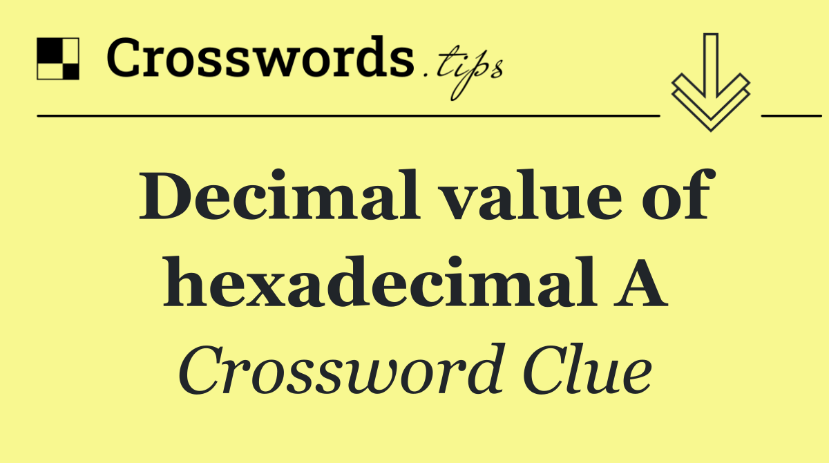 Decimal value of hexadecimal A