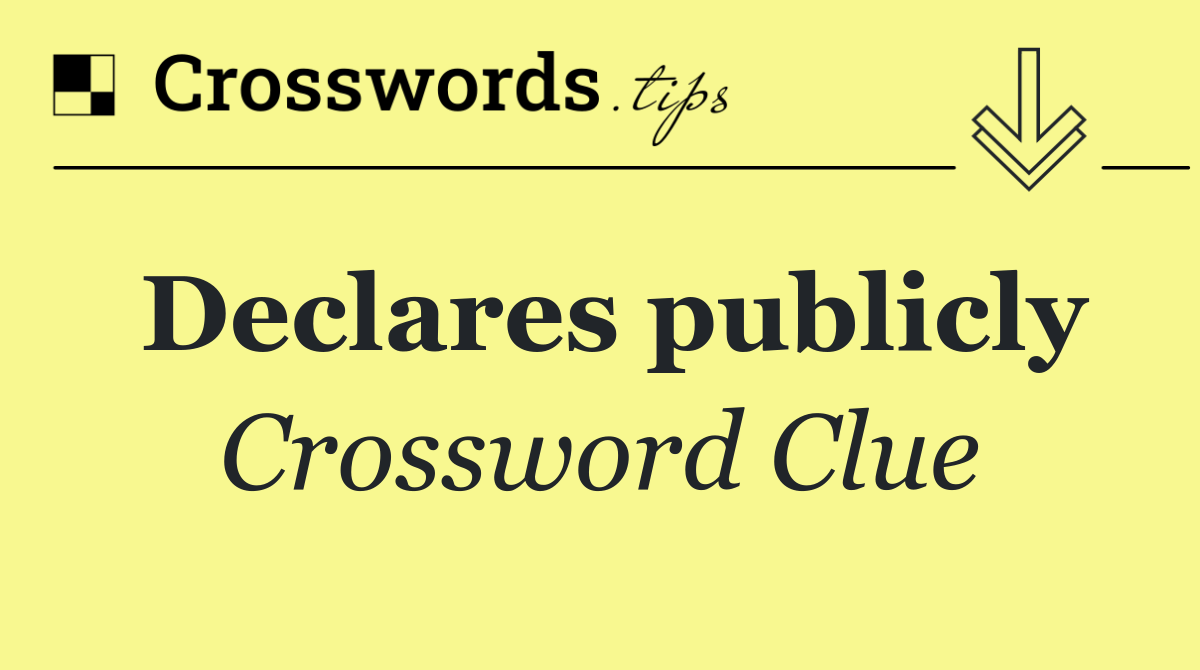 Declares publicly