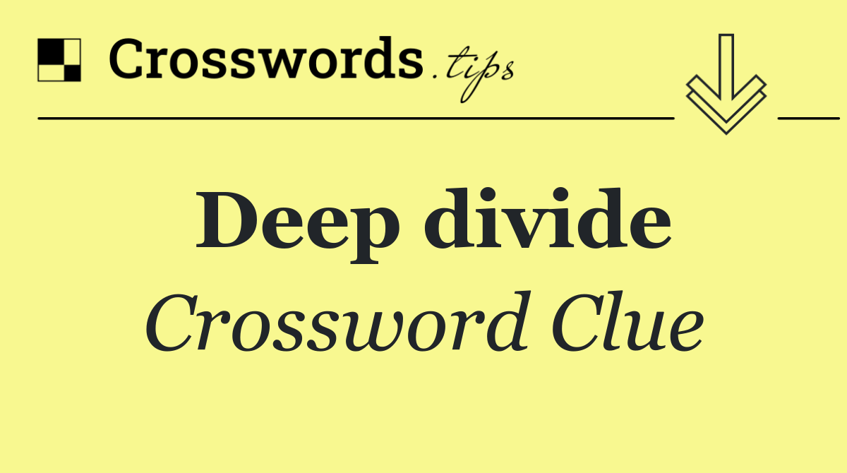 Deep divide