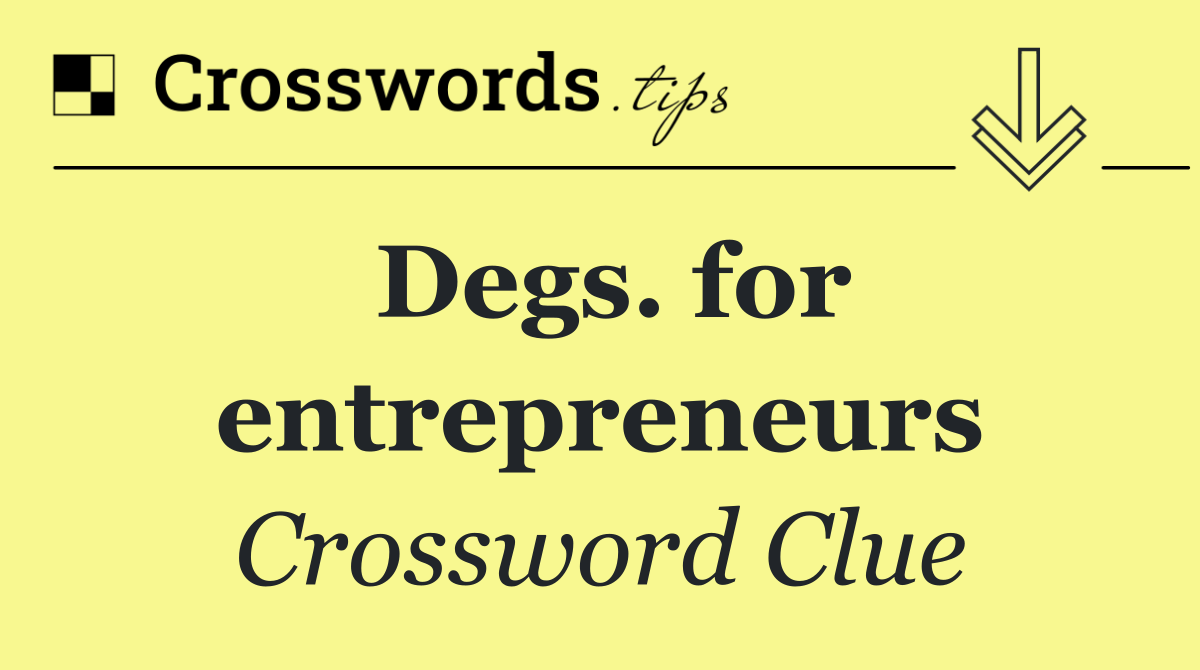 Degs. for entrepreneurs