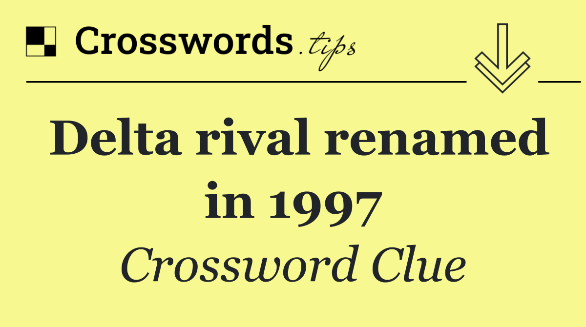 Delta rival renamed in 1997
