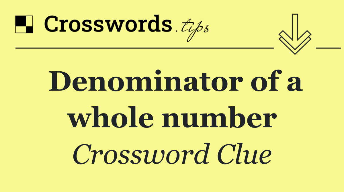 Denominator of a whole number