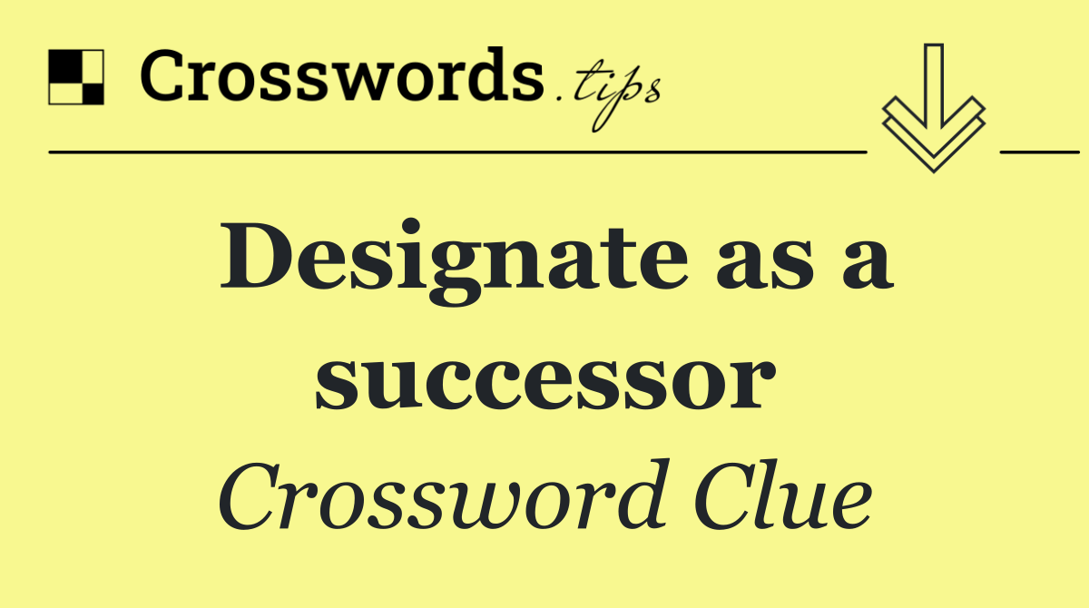 Designate as a successor