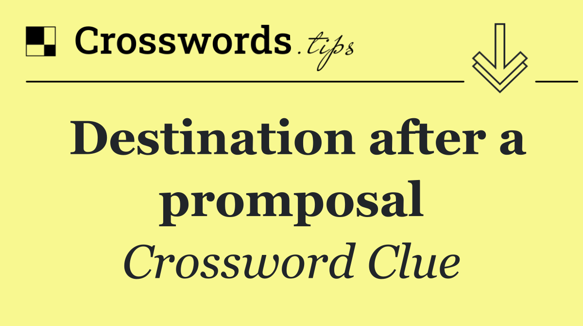 Destination after a promposal