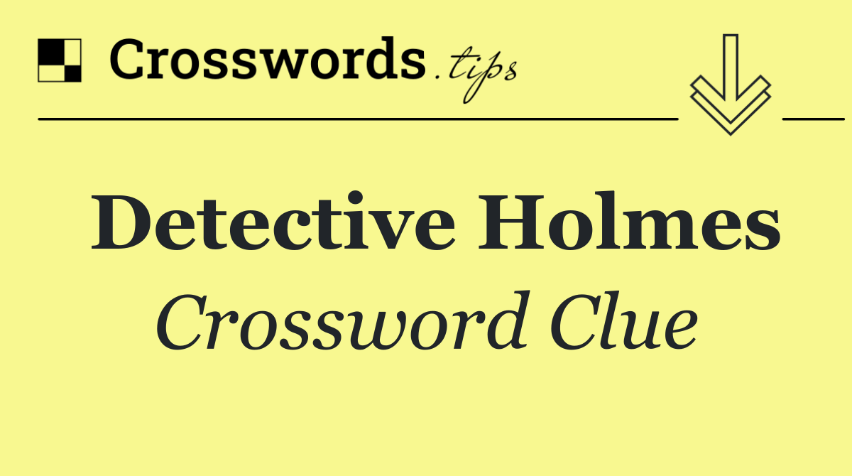 Detective Holmes