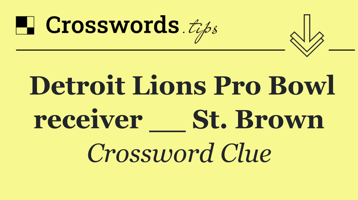 Detroit Lions Pro Bowl receiver __ St. Brown