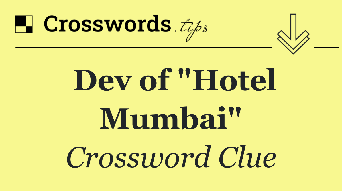 Dev of "Hotel Mumbai"