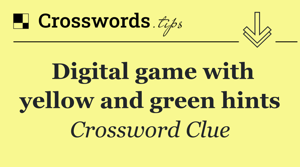 Digital game with yellow and green hints