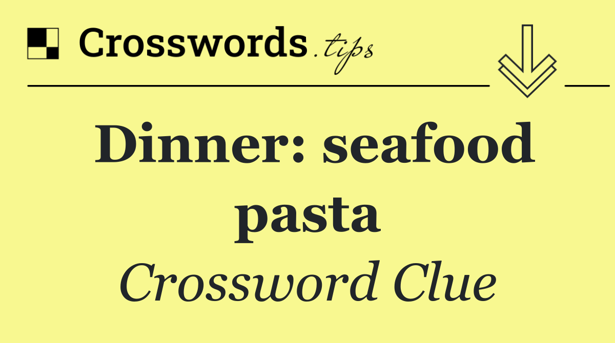 Dinner: seafood pasta