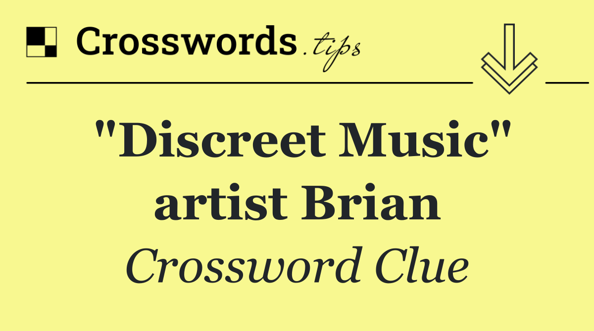 "Discreet Music" artist Brian