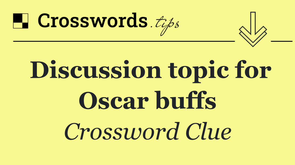 Discussion topic for Oscar buffs