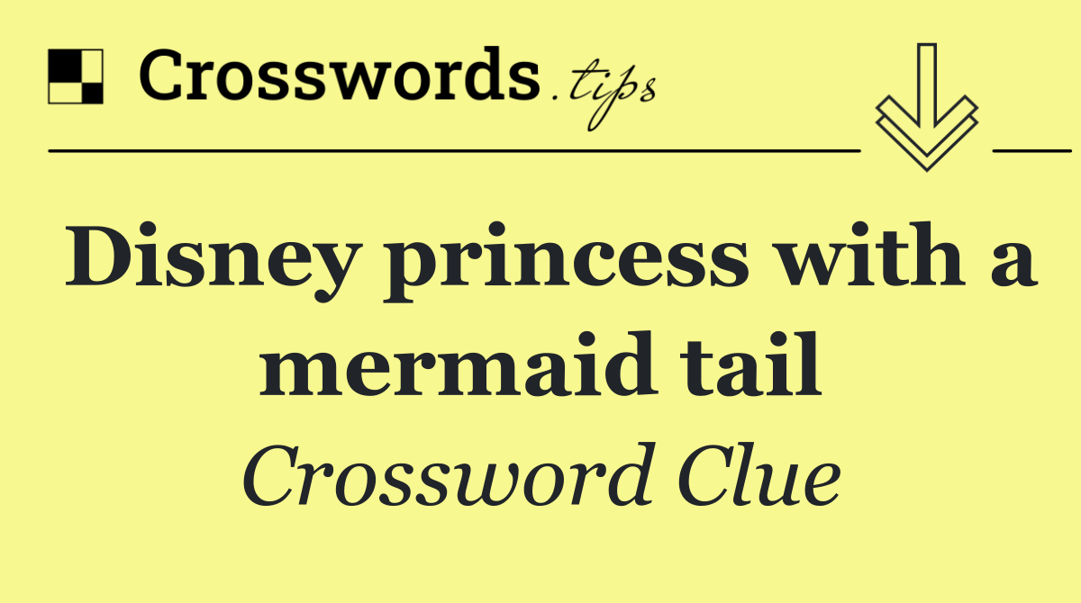 Disney princess with a mermaid tail