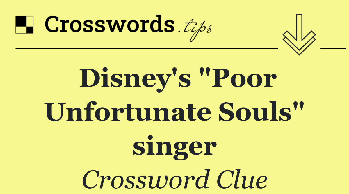Disney's "Poor Unfortunate Souls" singer