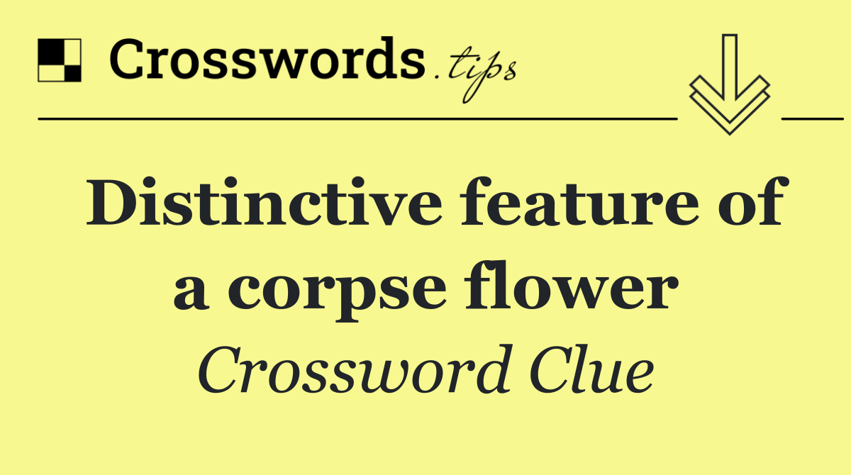 Distinctive feature of a corpse flower