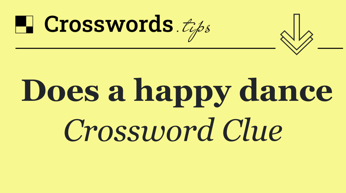 Does a happy dance