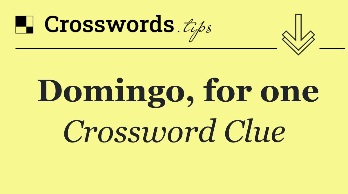 Domingo, for one