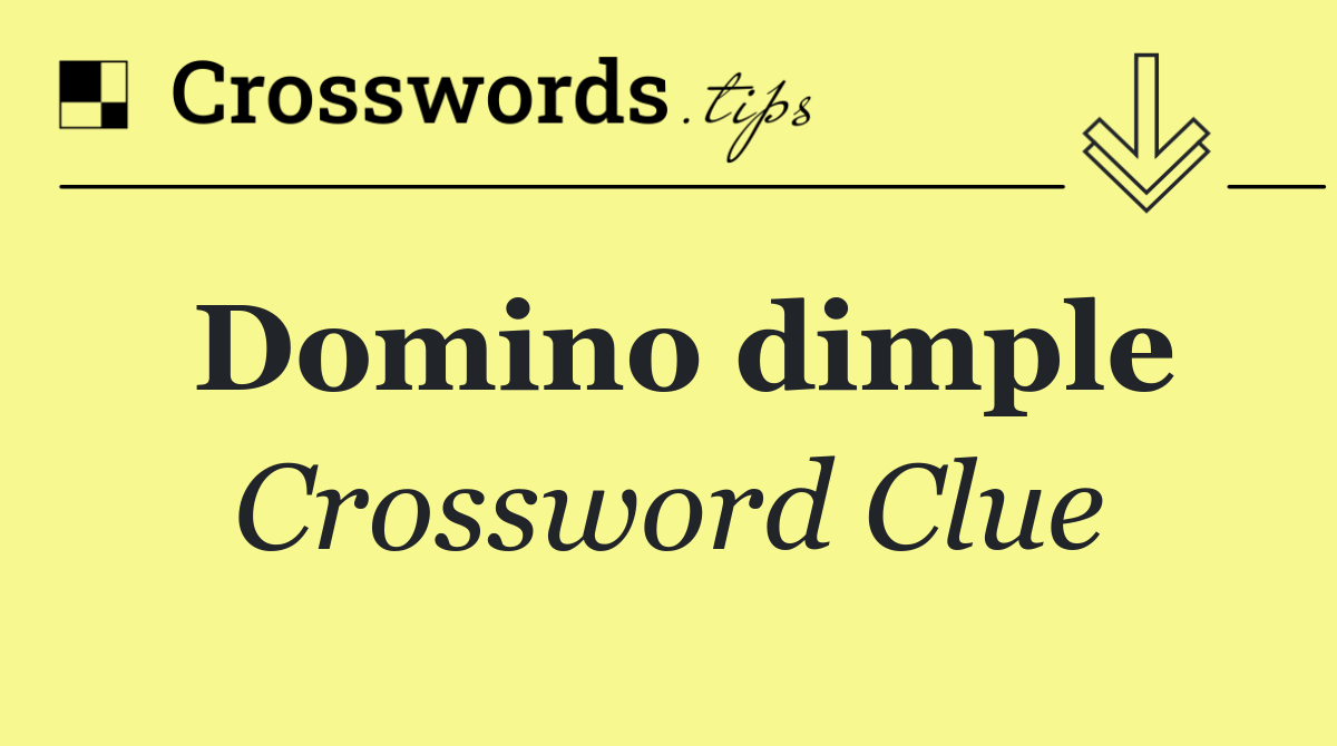 Domino dimple