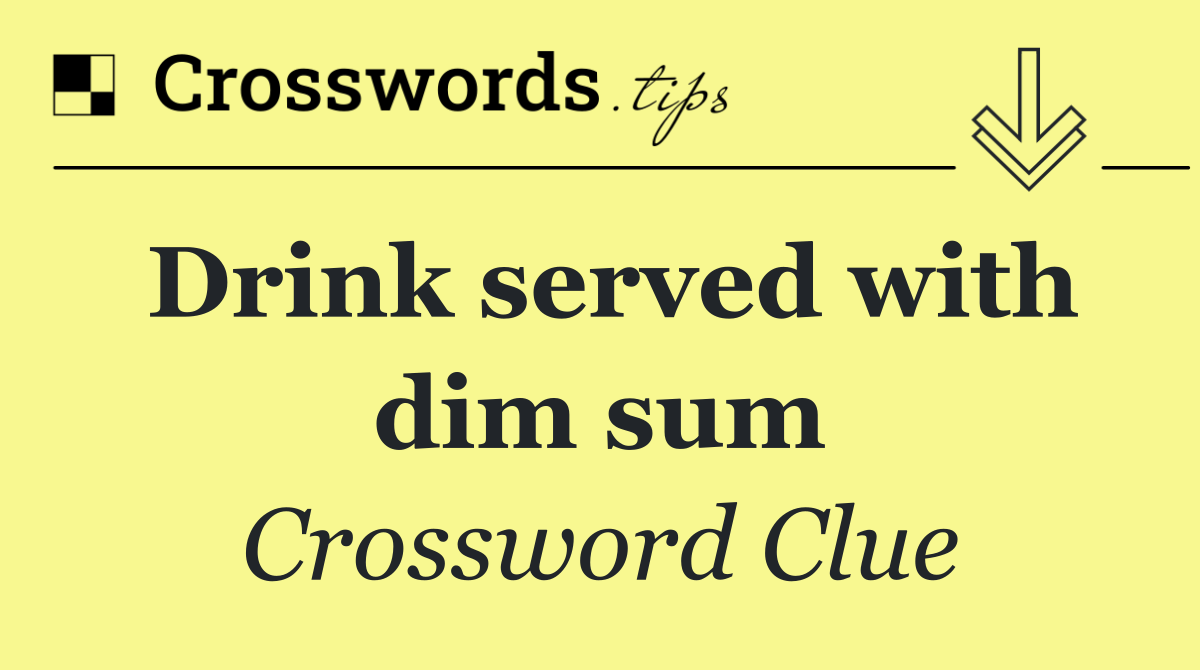 Drink served with dim sum
