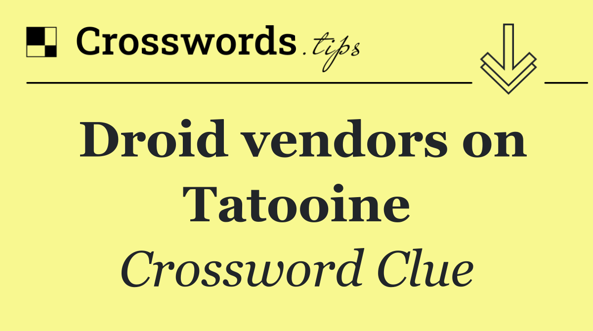 Droid vendors on Tatooine