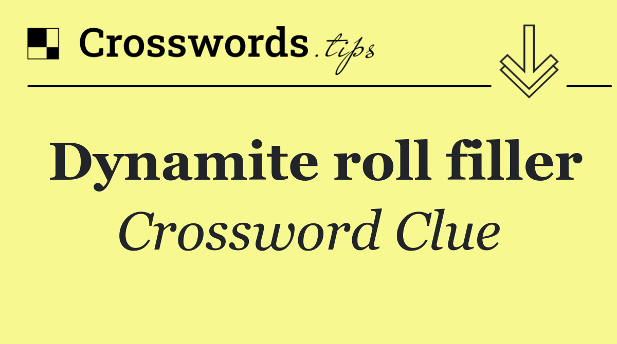 Dynamite roll filler
