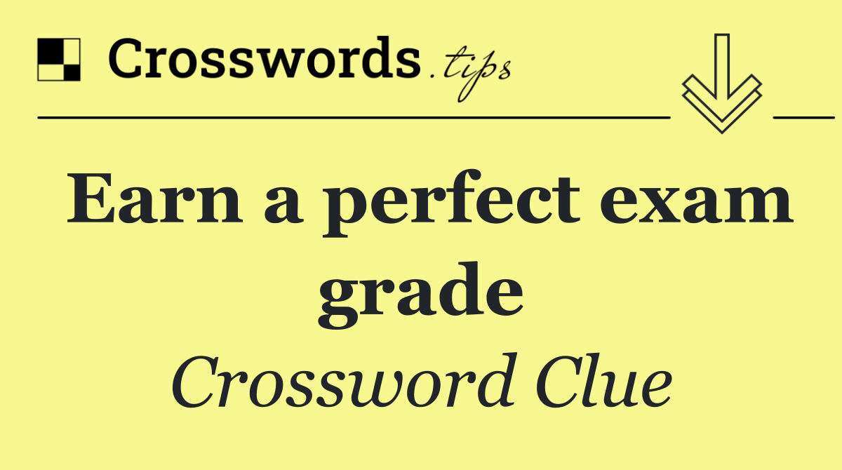 Earn a perfect exam grade