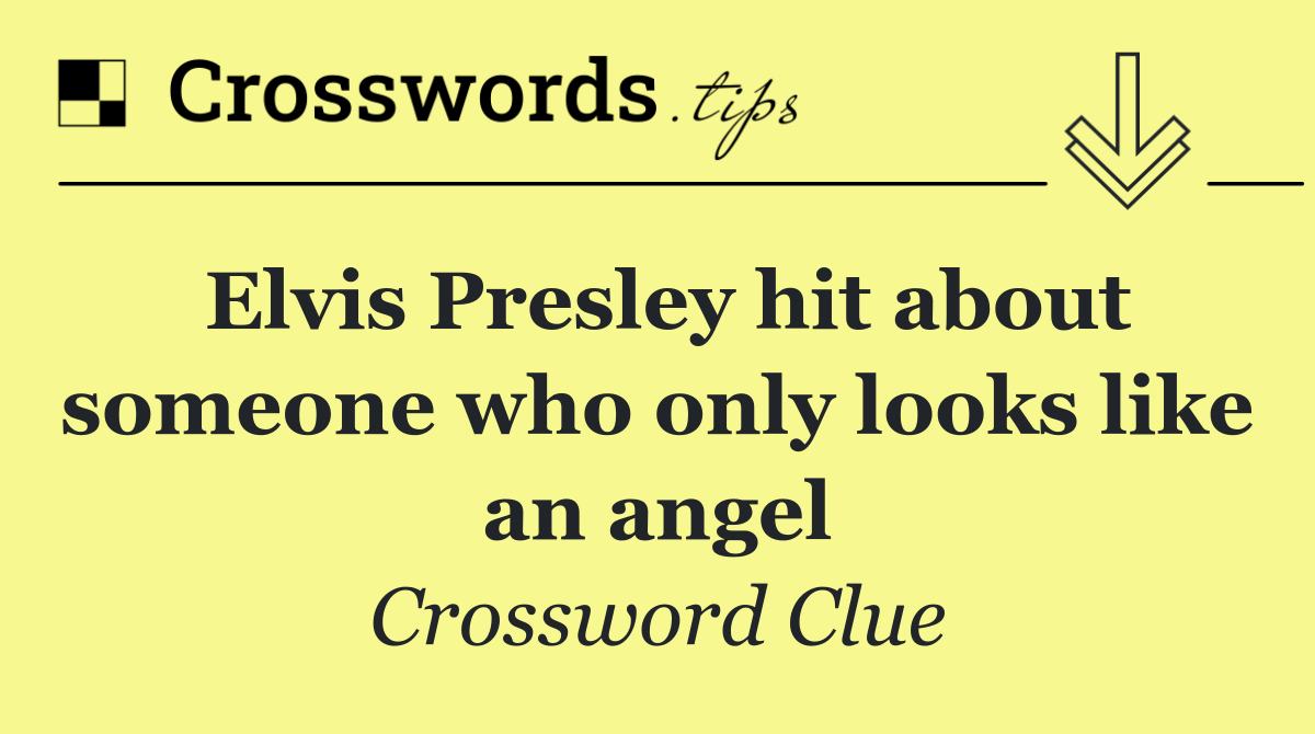 Elvis Presley hit about someone who only looks like an angel
