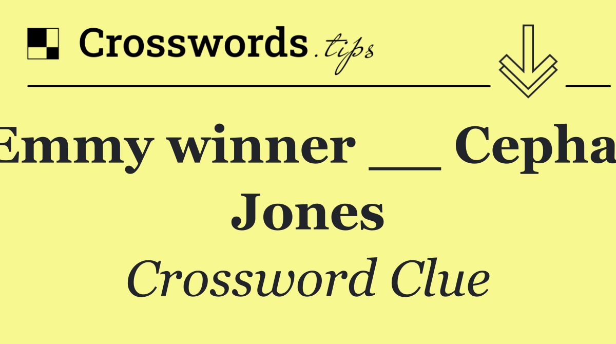 Emmy winner __ Cephas Jones