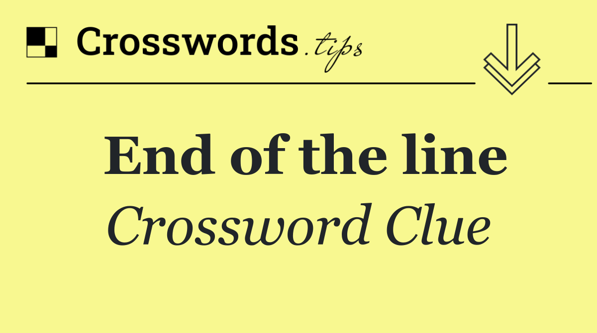 End of the line