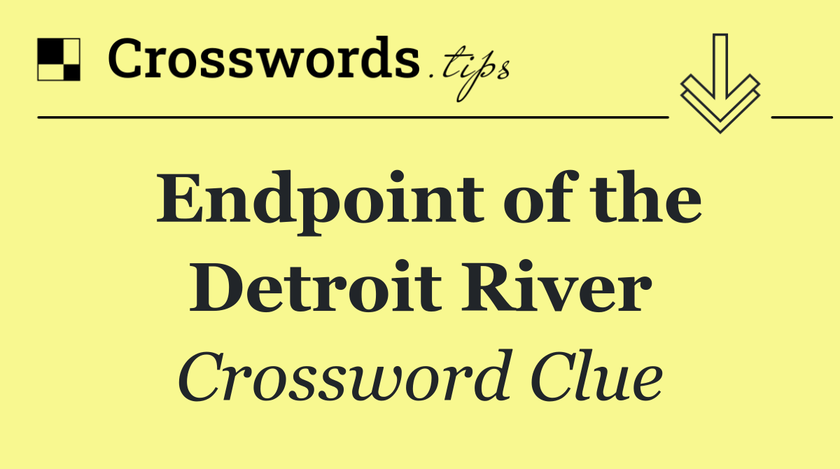 Endpoint of the Detroit River