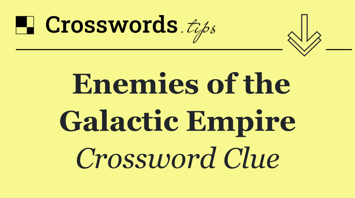 Enemies of the Galactic Empire