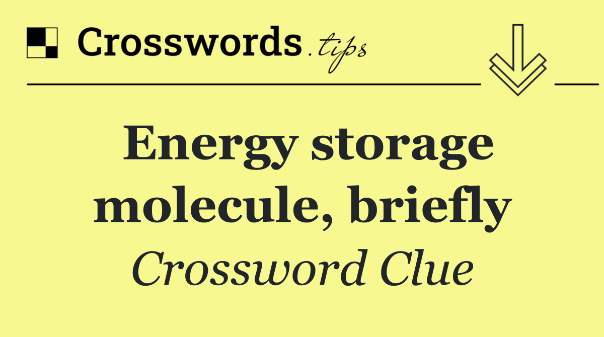 Energy storage molecule, briefly