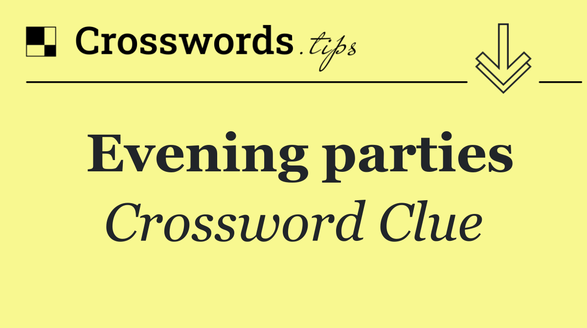 Evening parties